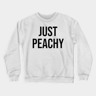 Just Peachy Quote Trend Crewneck Sweatshirt